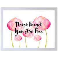 Never Forget You Are Free (297 x 420mm, White Frame)