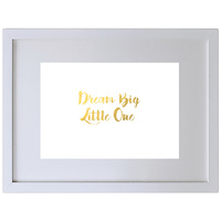 Dream Big Little One (210 x 297mm, No Frame)