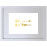 Little Moments Big Memories (210 x 297mm, White Frame)