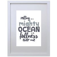 Rolling as a Mighty Ocean in its Fullness Over Me (210 x 297mm, White Frame)