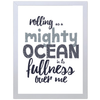 Rolling as a Mighty Ocean in its Fullness Over Me (297 x 420mm, White Frame)