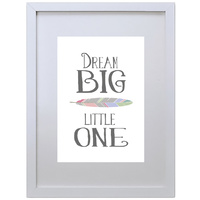 Dream Big Little One (Black, 210 x 297mm, No Frame)