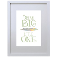 Dream Big Little One (Green, 210 x 297mm, No Frame)