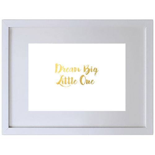 Dream Big Little One (210 x 297mm, White Frame)