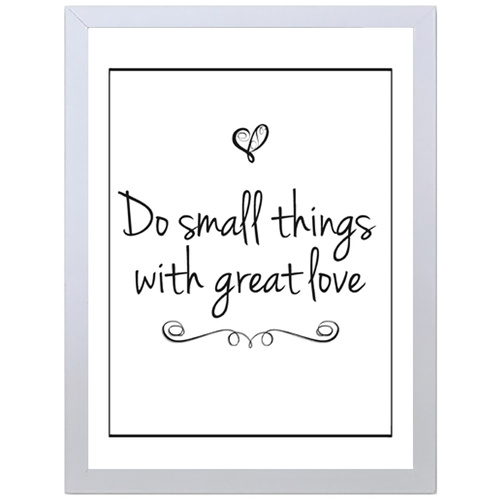 Do Small Things with Great Love (297 x 420mm, White Frame)