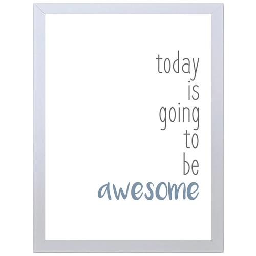 Today Is Going To Be Awesome (Blue, 297 x 420mm, White Frame)