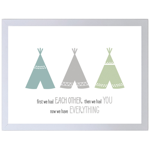 First We Had Each Other. Then We Had You. Now We Have Everything. (Blue-Grey-Green, 297 x 420mm, White Frame)