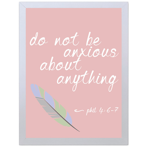 Do Not Be Anxious About Anything (297 x 420mm, White Frame)