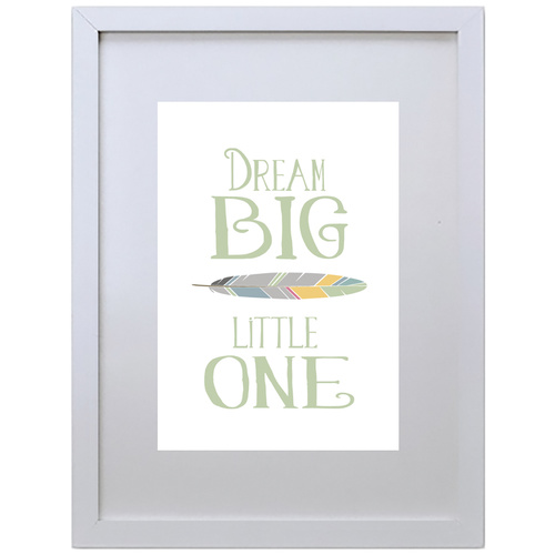 Dream Big Little One (Green, 210 x 297mm, White Frame)