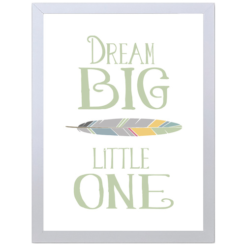 Dream Big Little One (Green, 297 x 420mm, White Frame)