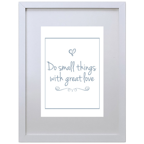 Do Small Things With Great Love (Blue, 210 x 297mm, White Frame)