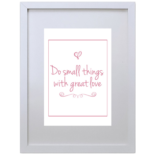 Do Small Things With Great Love (Red, 210 x 297mm, White Frame)