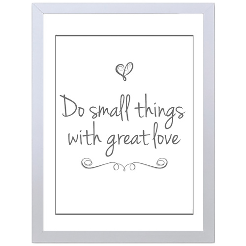 Do Small Things With Great Love (Brown, 297 x 420mm, White Frame)