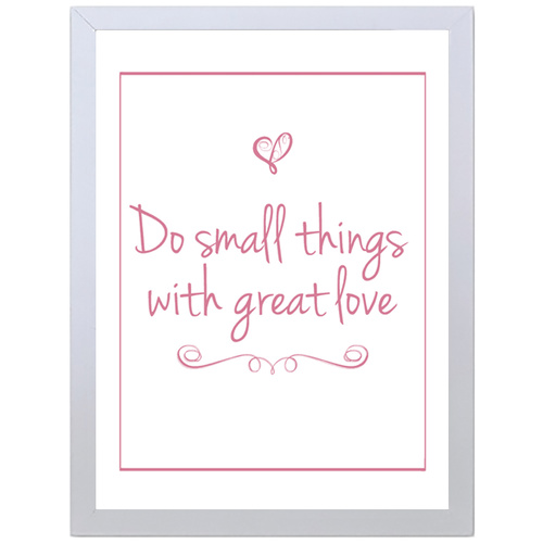 Do Small Things With Great Love (Red, 297 x 420mm, White Frame)