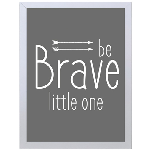 Be Brave Little One (Black, 297 x 420mm, No Frame)